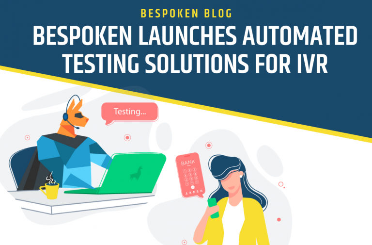 Bespoken Launches Automated Testing Solutions For Ivr Bespoken